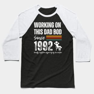 Working On This Dad Bod Since 1992 Baseball T-Shirt